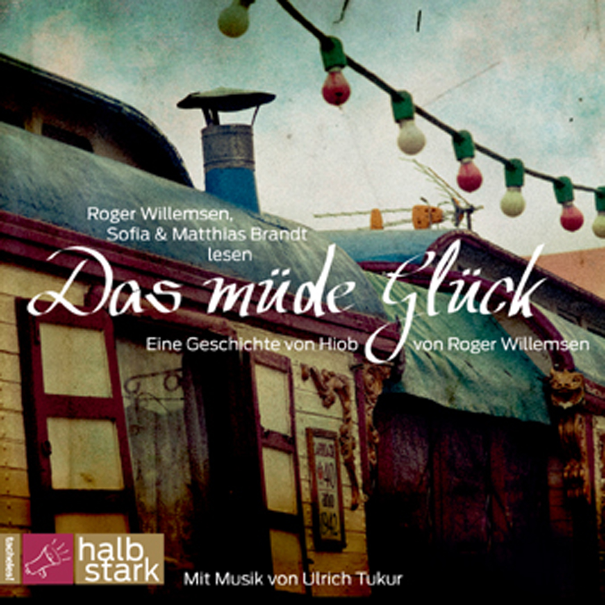 Das müde Glück. Eine Geschichte von Hiob